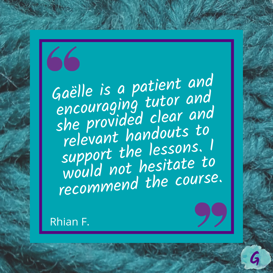 Testimonial graphic that says "Gaëlle is a patient and encouraging tutor and she provided clear and relevant handouts to support the lessons. I would not hesitate to recommend the course."